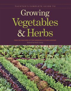 Taunton's Complete Guide to Growing Vegetables and Herbs - Publishers of Fine Gardening & Kitchen G