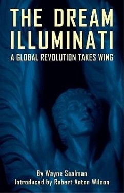 The Dream Illuminati: A Global Revolution Takes Wing - Saalman, Wayne