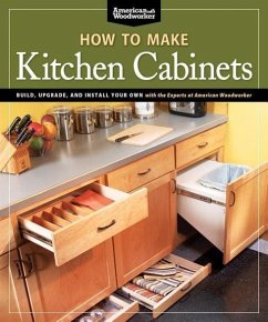 How to Make Kitchen Cabinets (Best of American Woodworker): Build, Upgrade, and Install Your Own with the Experts at American Woodworker - Johnson, Randy
