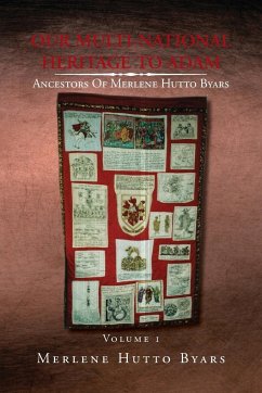 Our Multi-National Heritage to Adam, Ancestors of Merlene Hutto Byars, Volume 1 - Byars, Merlene Hutto