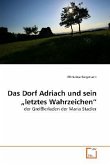 Das Dorf Adriach und sein letztes Wahrzeichen