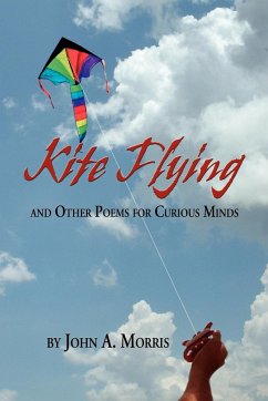 Kite Flying and Other Poems for Curious Minds - Morris, John A.