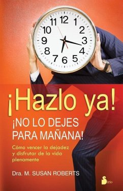 Hazlo Ya!: No Lo Dejes Para Manana! - Roberts, M. Susan