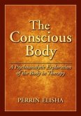 The Conscious Body: A Psychoanalytic Exploration of the Body in Therapy