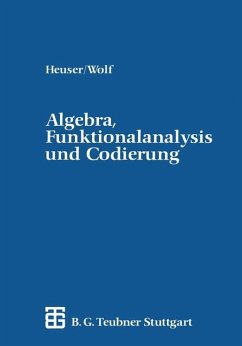 Algebra, Funktionalanalysis und Codierung - Heuser, Harro;Wolf, Hellmuth