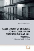 ASSESSMENT OF SERVICES TO PRISONERS WITH TUBERCULOSIS AT JAIL HOSPITAL