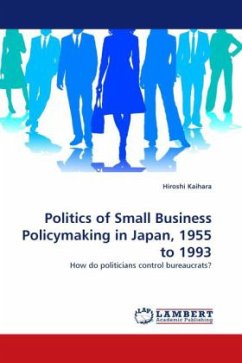 Politics of Small Business Policymaking in Japan, 1955 to 1993