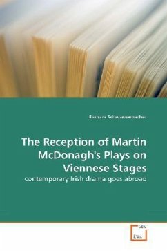 The Reception of Martin McDonagh's Plays on Viennese Stages - Schwarzenbacher, Barbara The Reception of Martin McDonagh's Plays on Viennese Stages - Schwarzenbacher, Barbara