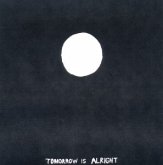 Tomorrow Is Alright Tomorrow Is Alright