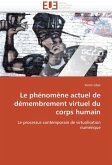 Le Phénomène Actuel de Démembrement Virtuel Du Corps Humain