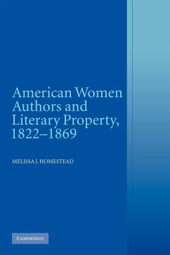 American Women Authors and Literary Property, 1822 1869 - Homestead, Melissa J.