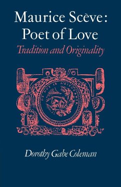 Maurice Sceve Poet of Love - Coleman, Dorothy Gabe