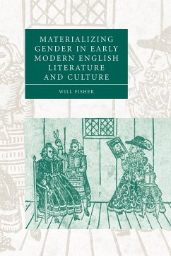 Materializing Gender in Early Modern English Literature and Culture - Fisher, Will