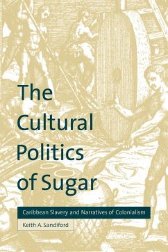 The Cultural Politics of Sugar - Sandiford, Keith A.