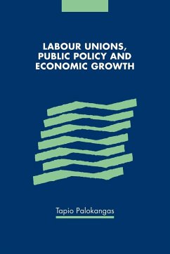 Labour Unions, Public Policy and Economic Growth - Palokangas, Tapio