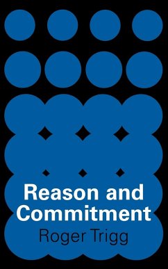 Reason and Commitment - Trigg, Roger; Trigg