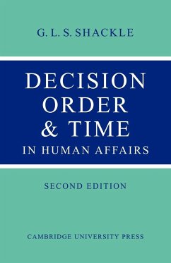 Decision Order and Time in Human Affairs - Shackle, G. L. S.