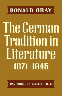 The German Tradition in Literature 1871 1945 - Gray, Ronald D.; Gray, Ronald