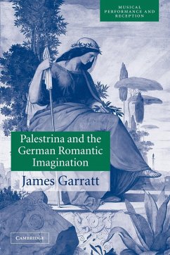 Palestrina and the German Romantic Imagination - Garratt, James