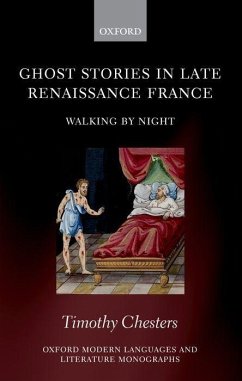 Ghost Stories in Late Renaissance France - Chesters, Timothy