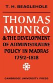 Thomas Munro and the Development of Administrative Policy in Madras 1792 1818