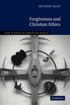 Forgiveness and Christian Ethics - Bash, Anthony