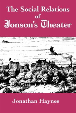 The Social Relations of Jonson's Theater - Haynes, Jonathan