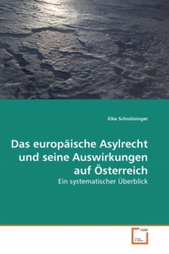 Das europäische Asylrecht und seine Auswirkungen auf Österreich - Schnötzinger, Elke