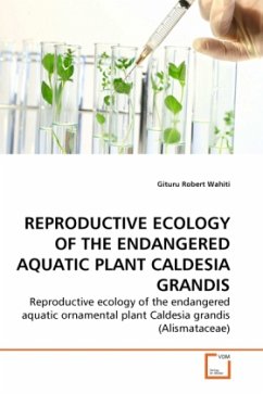 REPRODUCTIVE ECOLOGY OF THE ENDANGERED AQUATIC PLANT CALDESIA GRANDIS - Robert Wahiti, Gituru