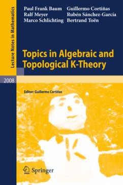 Topics in Algebraic and Topological K-Theory - Baum, Paul Frank;Meyer, Ralf;Sánchez-García, Rubén;Cortiñas, Guillermo
