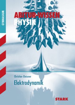 STARK Abitur-Wissen - Physik Elektrodynamik - Gleixner, Christian