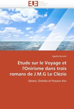 Etude Sur Le Voyage Et l'Onirisme Dans Trois Romans de J.M.G Le Clézio - Bonvini, Agathe