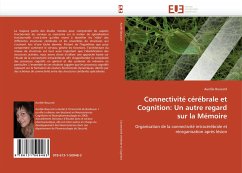 Connectivité Cérébrale Et Cognition: Un Autre Regard Sur La Mémoire - Boucard, Aurélie