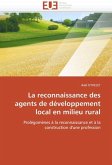 La reconnaissance des agents de développement local en milieu rural La reconnaissance des agents de développement local en milieu rural