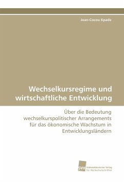 Wechselkursregime und wirtschaftliche Entwicklung - Kpade, Jean-Cocou