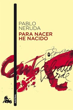 PARA NACER HE NACIDO Nê679 *10*AUSTRAL. - Neruda, Pablo