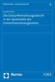 Die Einkünfteerzielungsabsicht in der Systematik des Einkommensteuergesetzes