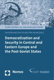 Democratization and Security in Central and Eastern Europe and the Post-Soviet States Democratization and Security in Central and Eastern Europe and the Post-Soviet States