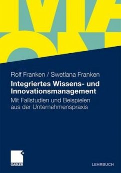 Integriertes Wissens- und Innovationsmanagement - Franken, Rolf;Franken, Swetlana