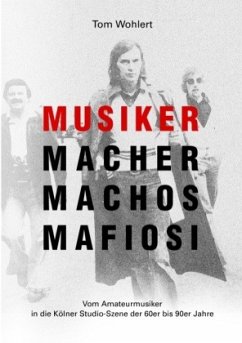 Musiker Macher Machos Mafiosi - Wohlert, Tom