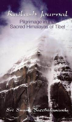 Kailash Journal: Pilgrimage Into the Himalayas - Satchidananda, Sri Swami