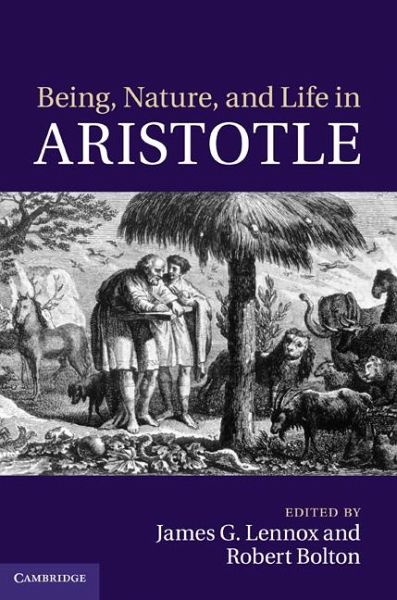 Being, Nature, and Life in Aristotle Being, Nature, and Life in Aristotle
