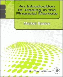 An Introduction to Trading in the Financial Markets: Market Basics - Williams, R. Tee