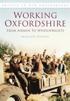 Working Oxfordshire: From Airmen to Wheelwrights - Yurdan, Marilyn