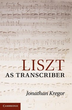 Liszt as Transcriber - Kregor, Jonathan