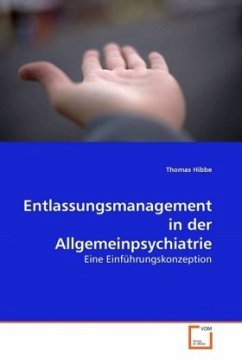 Entlassungsmanagement in der Allgemeinpsychiatrie - Hibbe, Thomas