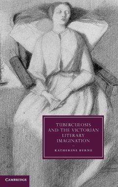 Tuberculosis and the Victorian Literary Imagination - Byrne, Katherine