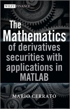 The Mathematics of Derivatives Securities with Applications in MATLAB - Cerrato, Mario