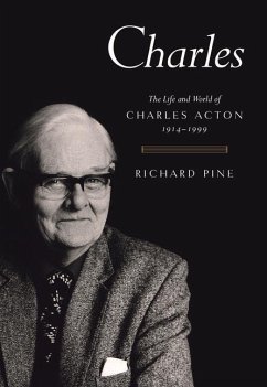 Charles: The Life and World of Charles Acton (1914-1999) - Pine, Richard