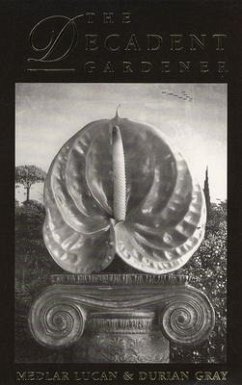 The Decadent Gardener (Dedalus Literary Concept Books) - Gray, Durian; Lucan, Medlar